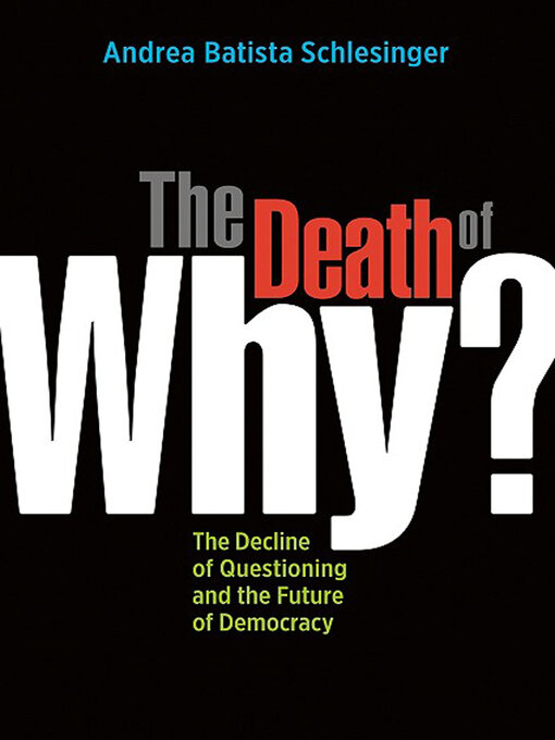 Title details for The Death of "Why?" by Andrea Batista Schlesinger - Available